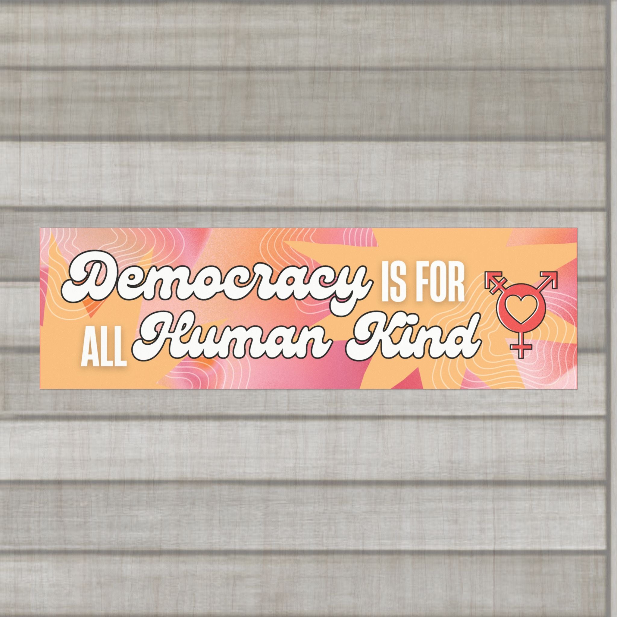 Democracy is for ALL Human Kind Bumper Sticker – Sunset