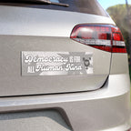 Democracy is for ALL Human Kind Bumper Sticker – Black and White