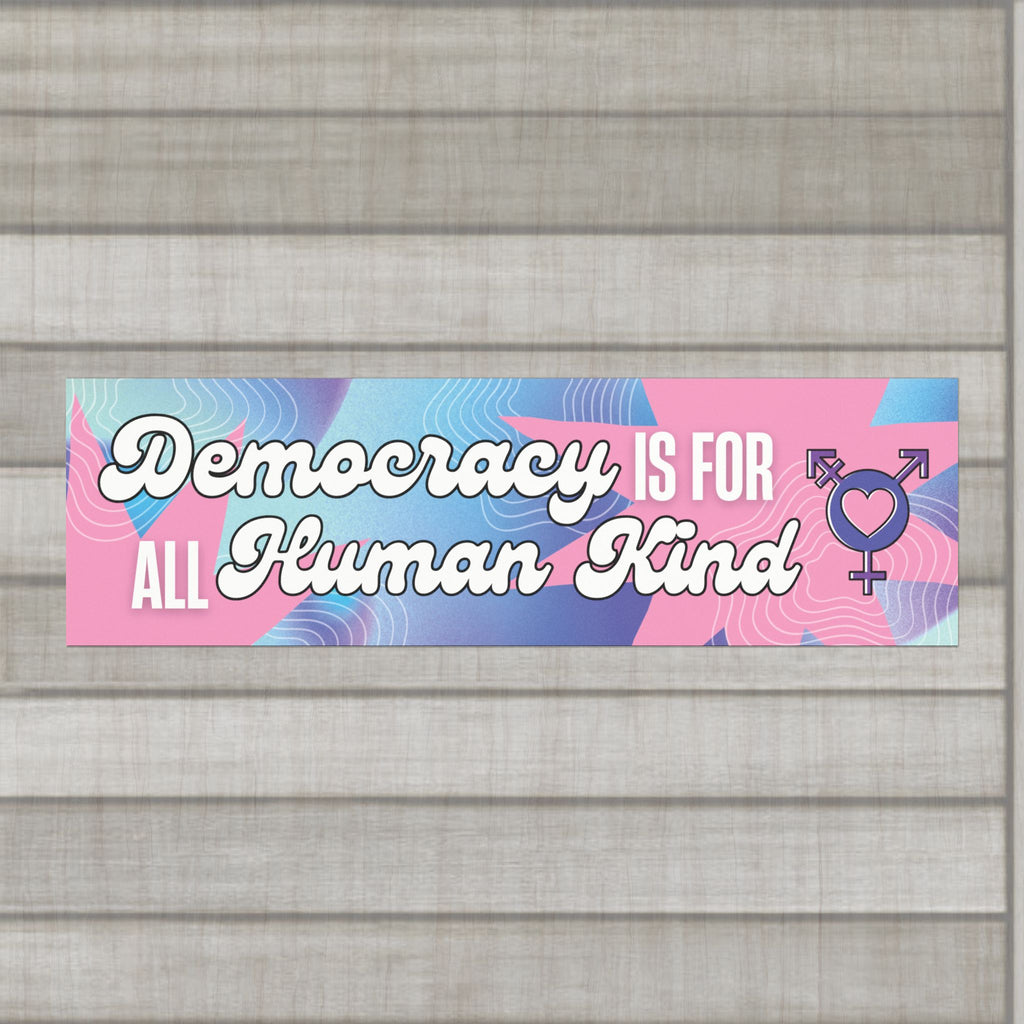Democracy is for ALL Human Kind Bumper Sticker – Cotton Candy